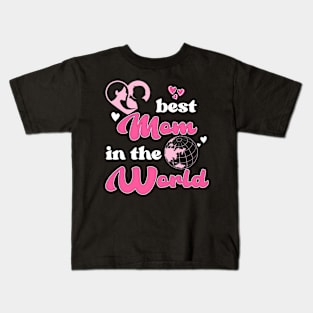 Best Mom In The World Mother's Day Kids T-Shirt